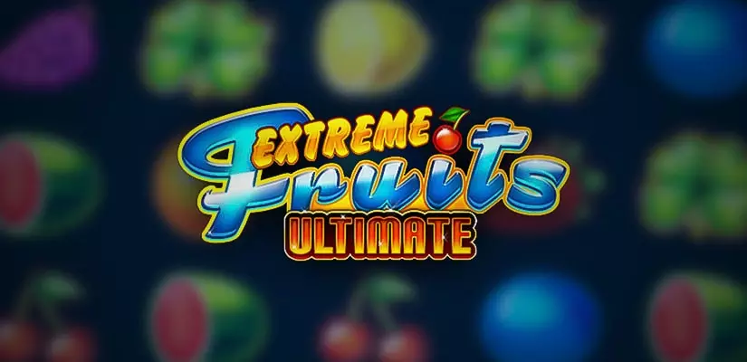 Extreme Fruits Ultimate Slot