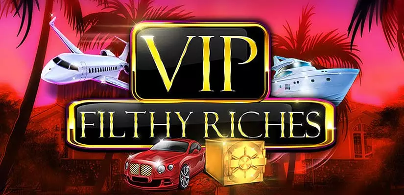 VIP Filthy Riches  Slot