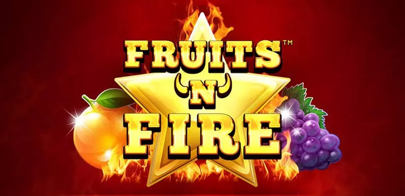 Fruits ‘N’ Fire