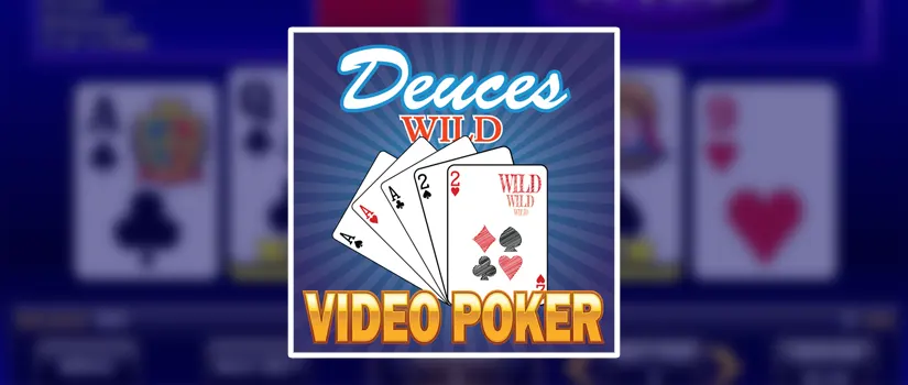 Deuces Wild - Video Poker